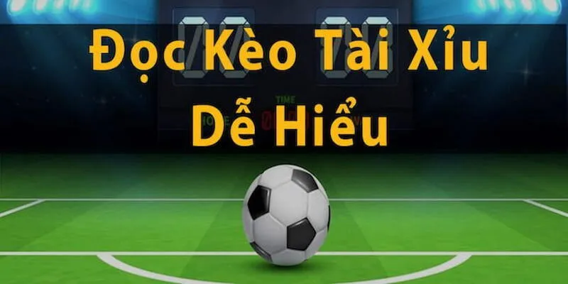 Cách đọc kèo Tài Xỉu 2.5